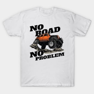 No road No problem T-Shirt